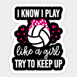 I Know I Play Like A Girl Volleyball Sticker